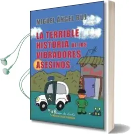 Descargar AudioLibro La Terrible Historia de los Vibradores Asesinos de Miguel Angel Buj año 2011