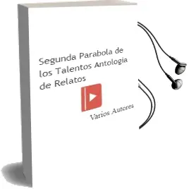 Descargar AudioLibro Segunda Parabola de los Talentos: Antologia de Relatos de Varios Autores año 2011