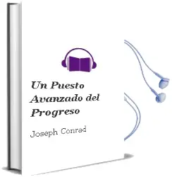 Descargar AudioLibro Un Puesto Avanzado del Progreso de Joseph Conrad año 2011