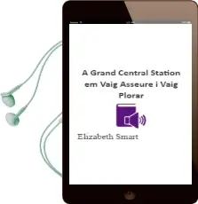 Descargar AudioLibro A Grand Central Station em Vaig Asseure i Vaig Plorar de Elizabeth Smart año 2011