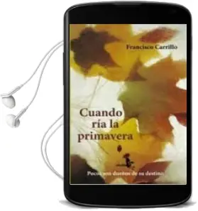 Descargar AudioLibro Cuando ria la Primavera de Francisco Carrillo Mora año 2011