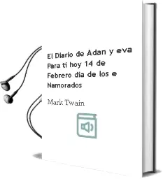 Descargar AudioLibro El Diario de Adan y Eva: Para ti, hoy 14 de Febrero, dia de los e Namorados de Mark Twain año 2011