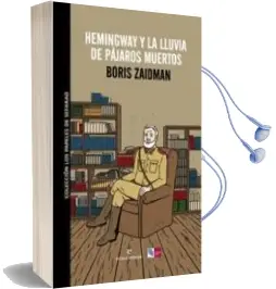 Descargar AudioLibro Hemingway y la Lluvia de Pajaros Muertos de Boris Zaidman año 2011