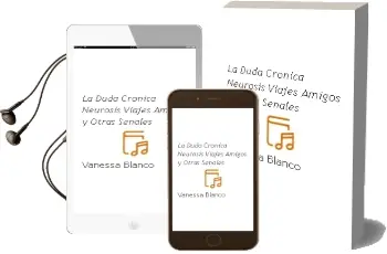 Descargar AudioLibro La Duda Cronica: Neurosis, Viajes, Amigos y Otras Señales de Vanessa Blanco año 2011