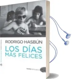 Descargar AudioLibro Los Dias mas Felices de Rodrigo Hasbun año 2011