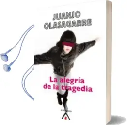 Descargar AudioLibro T (la Alegría de la Tragedia) de Juanjo Olasagarre año 2011