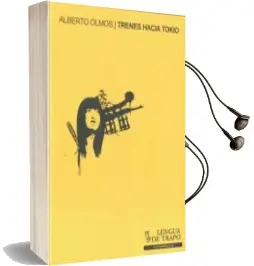 Descargar AudioLibro Trenes Hacia Tokio de Alberto Olmos año 2011