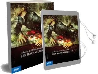 Descargar AudioLibro Zer Barkaturik ez de Alberto Ladron Arana año 2011