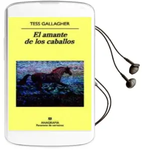 Descargar AudioLibro El Amante de los Caballos de Tess Gallagher año 2011
