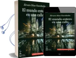 Descargar AudioLibro El Mundo Entero en una Calle de Alvaro Diaz Escobedo año 2011