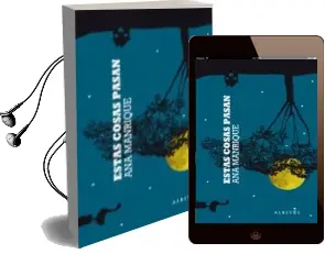 Descargar AudioLibro Estas Cosas Pasan de Ana Manrique año 2011