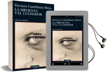 Descargar AudioLibro La Sirvienta y el Luchador de Horacio Castellanos Moya año 2011