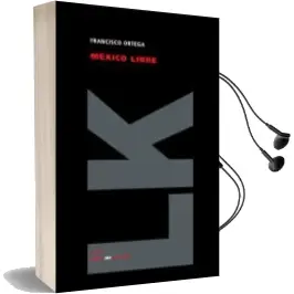 Descargar AudioLibro Mexico Libre de Francisco Ortega año 2011