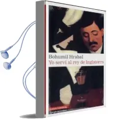 Descargar AudioLibro Yo Servi al rey de Inglaterra de Bohumil Hrabal año 2011
