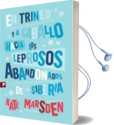 Descargar AudioLibro En Trineo y a Caballo Hacia los Leprosos Abandonados de Kate Marsden año 2011