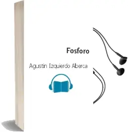 Descargar AudioLibro Fosforo de Agustin Izquierdo Alberca año 2011
