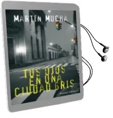 Descargar AudioLibro Tus Ojos en una Ciudad Gris (Finalista xii Premio Unicaja de Nove la Fernando Quiñones) de Martin Mucha año 2011