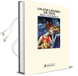 Descargar AudioLibro Un Encuentro de dos de Iris Hanika año 2011