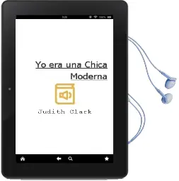 Descargar AudioLibro Yo era una Chica Moderna de Judith Clark año 2011