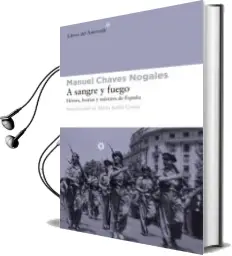 Descargar AudioLibro A Sangre y Fuego: Heroes, Bestias y Martires de España de Manuel Chaves Nogales año 2011