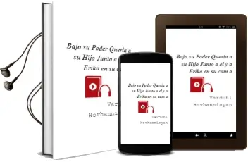 Descargar AudioLibro Bajo su Poder: Queria a su Hijo Junto a El... y a Erika en su cam a de Varduhi Hovhannisyan año 2011
