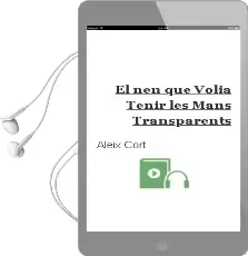 Descargar AudioLibro El nen que Volia Tenir les Mans Transparents de Aleix Cort año 2011