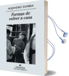 Descargar AudioLibro Formas de Volver a Casa de Alejandro Zambra año 2011