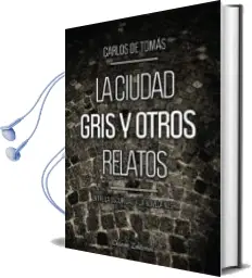 Descargar AudioLibro La Ciudad Gris y Otros Relatos de Carlos De Tomas año 2011