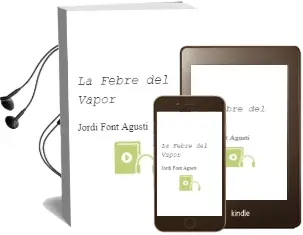 Descargar AudioLibro La Febre del Vapor de Jordi Font Agusti año 2011