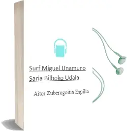 Descargar AudioLibro Surf (Miguel Unamuno Saria Bilboko Udala) de Aitor Zuberogoitia Espilla año 2011