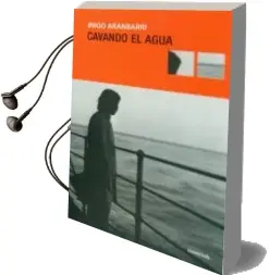 Descargar AudioLibro Cavando el Agua de Iñigo Aranbarri año 2011