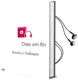 Descargar AudioLibro Dias sin fin de Sandra C. Gallegos año 2011