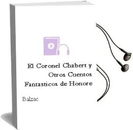 Descargar AudioLibro El Coronel Chabert y Otros Cuentos Fantasticos de Honore De Balzac año 2011
