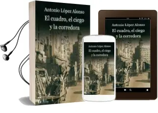 Descargar AudioLibro El Cuadro, el Ciego y la Corredora. de Antonio Lopez Alonso año 2011