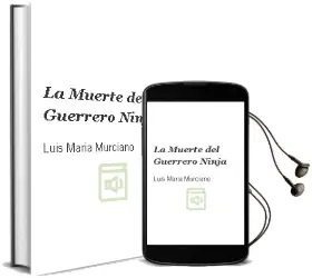 Descargar AudioLibro La Muerte del Guerrero Ninja de Luis Maria Murciano año 2011