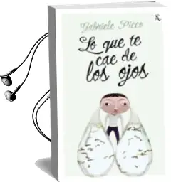 Descargar AudioLibro Lo que te cae de los Ojos de Gabriele Picco año 2011