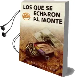 Descargar AudioLibro Los que se Echaron al Monte (11ª ed) de Isidro Cicero año 2011