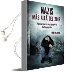 Descargar AudioLibro Nazis, mas Alla del 2012: Ruta Hacia un Nuevo Holocausto de Dino Alreich año 2011