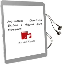 Descargar AudioLibro Aquelles Gavines Sobre l Aigua que Respira de Ricard Ripoll año 2011