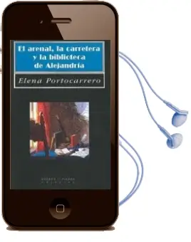 Descargar AudioLibro Arenal, la Carretera y la Biblioteca de Alejandria de Elena Portocarrero año 2011