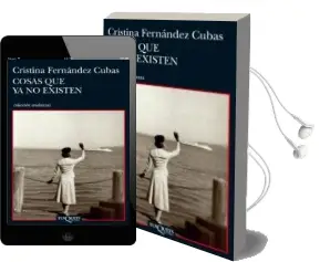 Descargar AudioLibro Cosas que ya no Existen de Cristina Fernandez Cubas año 2011