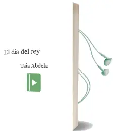Descargar AudioLibro El dia del rey de Taia Abdela año 2011