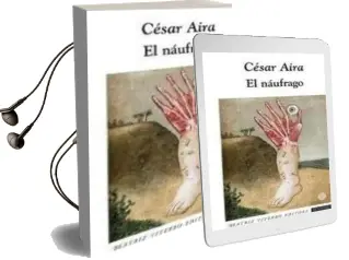 Descargar AudioLibro El Naufrago de Cesar Aira año 2011