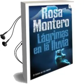 Descargar AudioLibro Lagrimas en la Lluvia: El Futuro en tus Manos de Rosa Montero año 2011