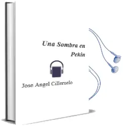 Descargar AudioLibro Una Sombra en Pekin de Jose Angel Cilleruelo año 2011