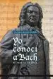 AudioLibro Yo Conoci a Bach: El Musico de Dios de Francisco Delgado Montero