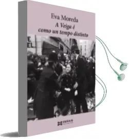 Descargar AudioLibro A Veiga e Como un Tempo Distinto de Eva Moreda año 2011