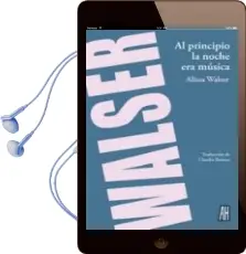 Descargar AudioLibro Al Principio la Noche era Musica de Alissa Walser año 2011