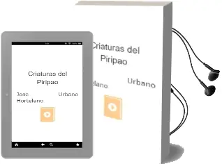 Descargar AudioLibro Criaturas del Piripao de Jose Urbano Hortelano año 2011