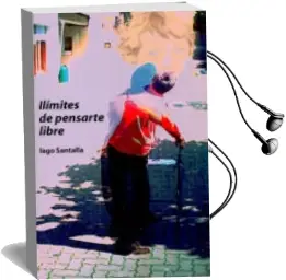Descargar AudioLibro Ilimites de Pensarte Libre de Iago Santalla año 2011